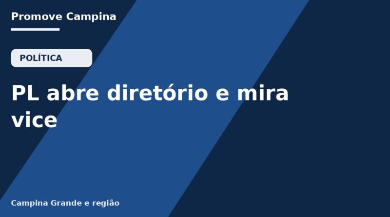 PL abre diretório e mira vice